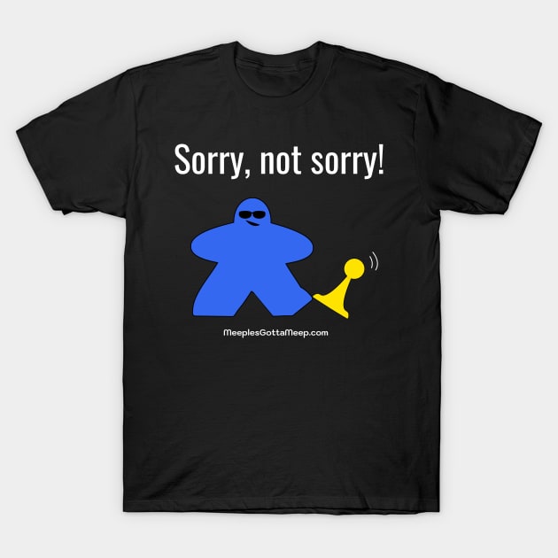 Not Sorry, Blue T-Shirt by MeeplesGottaMeep